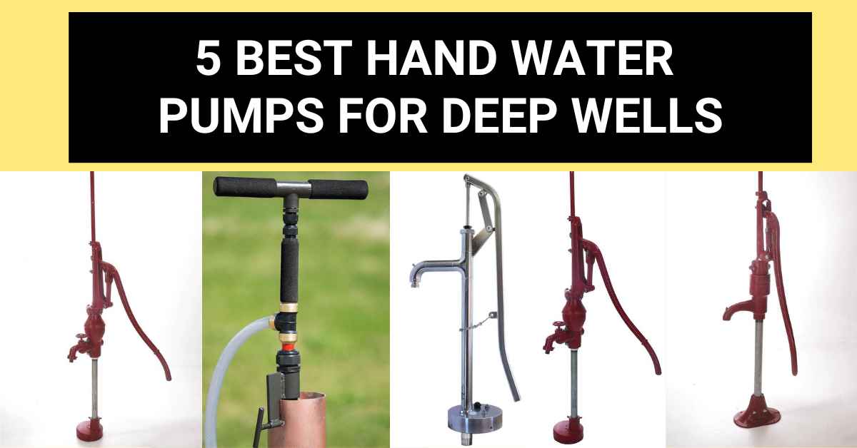 Best Hand Water Pump for Deep Wells